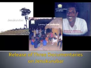 Release of Three Documentaries on Jenukurubar