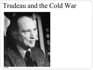 Trudeau and the Cold War