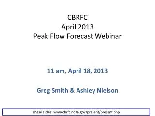 CBRFC April 2013 Peak Flow Forecast Webinar