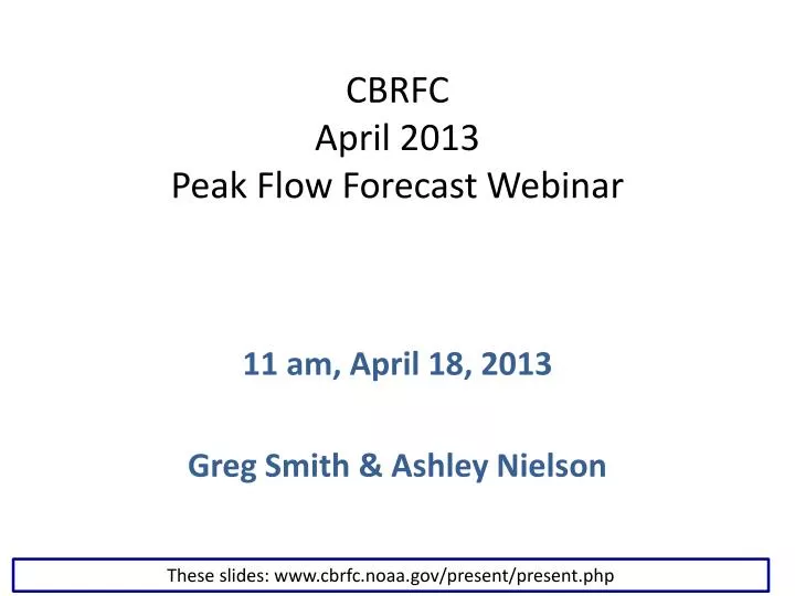 cbrfc april 2013 peak flow forecast webinar