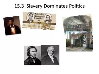 15.3 Slavery Dominates Politics