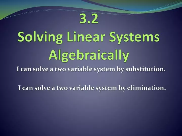 3 2 solving linear systems algebraically