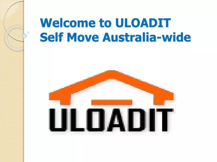 welcome to uloadit self move australia wide