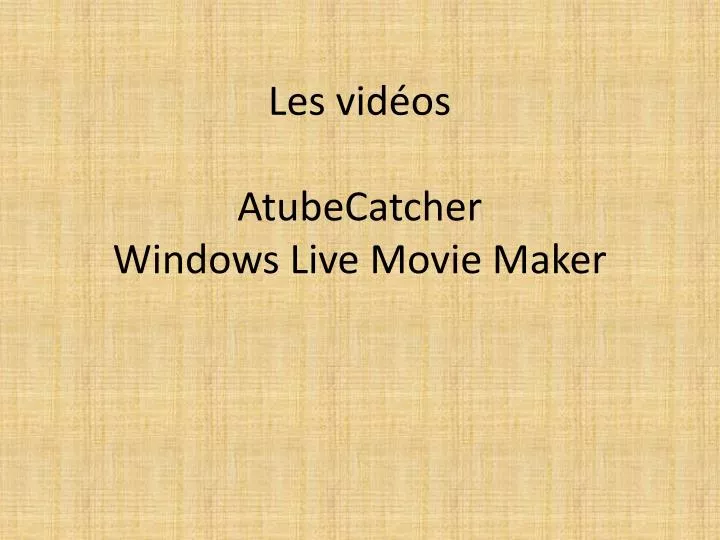 les vid os atubecatcher windows live movie maker
