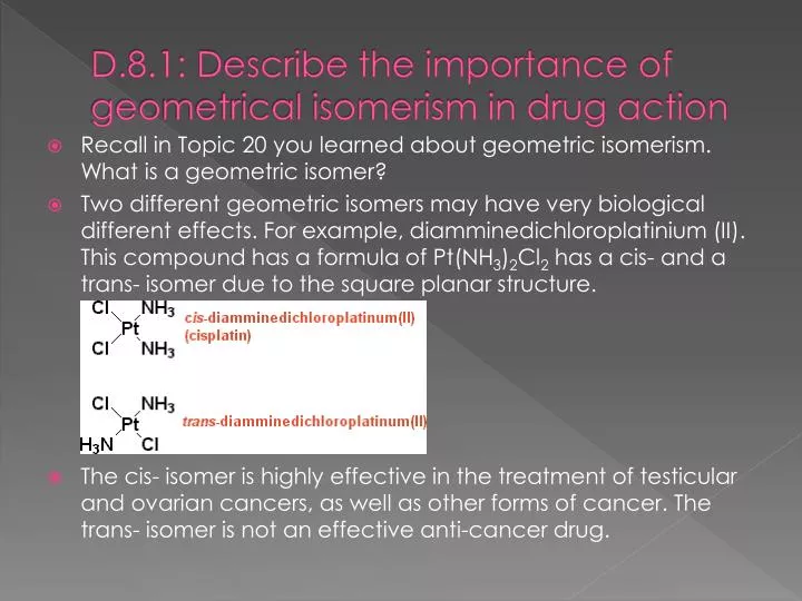 d 8 1 describe the importance of geometrical isomerism in drug action