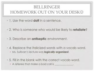 Bellringer HOMEWORK OUT ON YOUR DESK ?