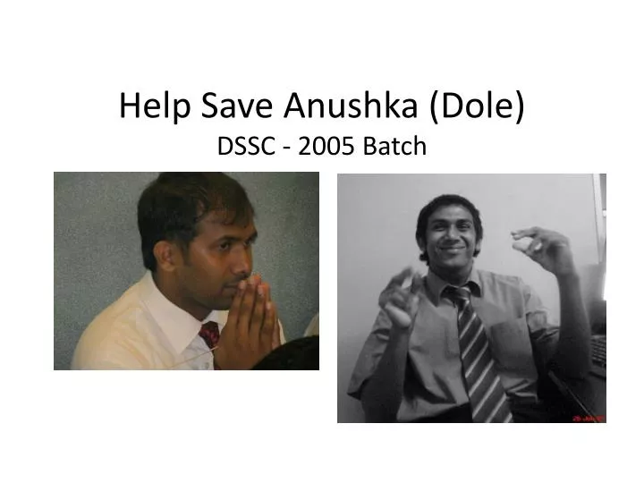 help save anushka dole dssc 2005 batch