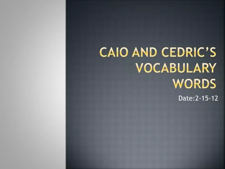 caio and cedric s vocabulary words