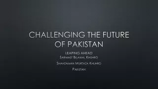 Challenging the future of Pakistan