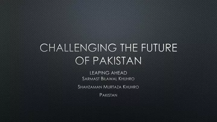 challenging the future of pakistan
