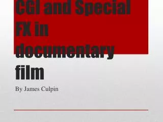 CGI and Special FX in documentary film