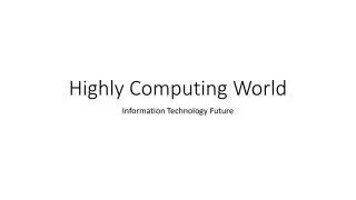 Highly Computing World