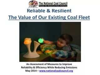 Reliable &amp; Resilient The Value of Our Existing Coal Fleet