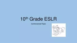 10 th Grade ESLR