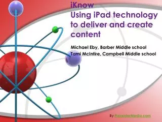 iKnow Using iPad technology to deliver and create content