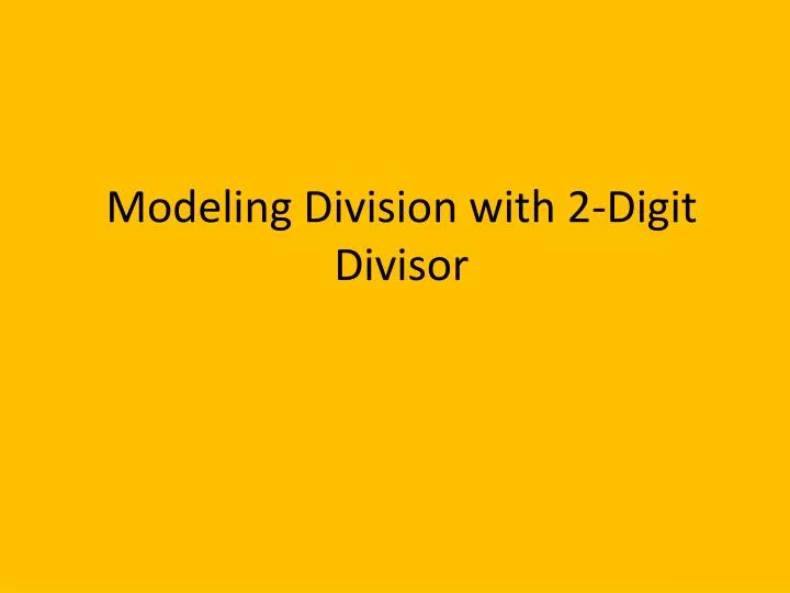 modeling division with 2 digit divisor