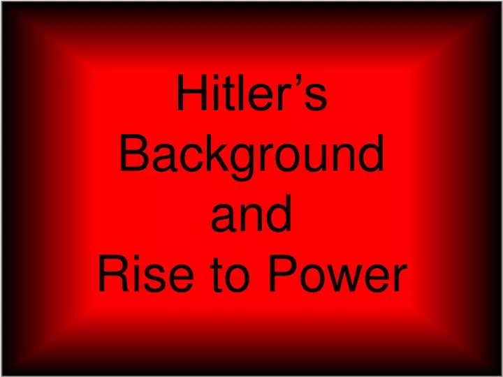 hitler s background and rise to power