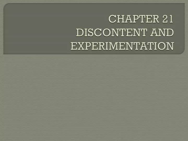 chapter 21 discontent and experimentation