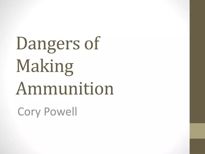 dangers of making ammunition