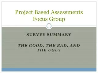 Project Based Assessments Focus Group