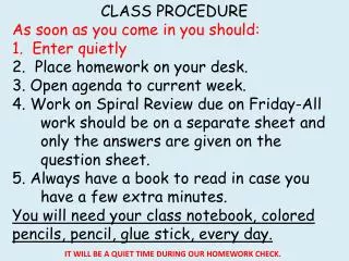 CLASS PROCEDURE As soon as you come in you should : 1. Enter quietly