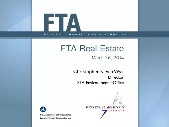fta real estate march 26 2014 christopher s van wyk director fta environmental office
