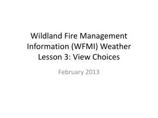Wildland Fire Management Information (WFMI) Weather Lesson 3: View Choices