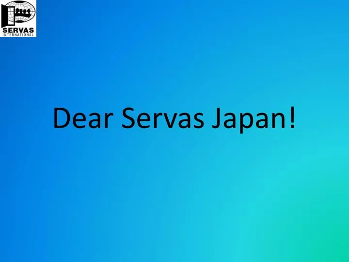 dear servas japan