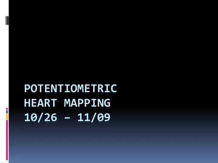 potentiometric heart mapping 10 26 11 09