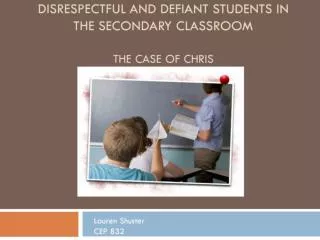 Disrespectful and Defiant students in the secondary classroom The case of Chris