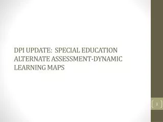 DPI Update: Special Education Alternate Assessment-Dynamic Learning Maps
