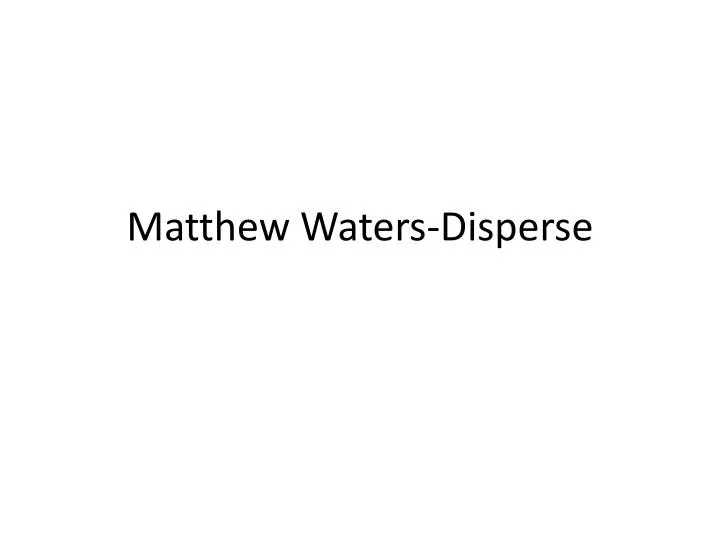 matthew waters disperse