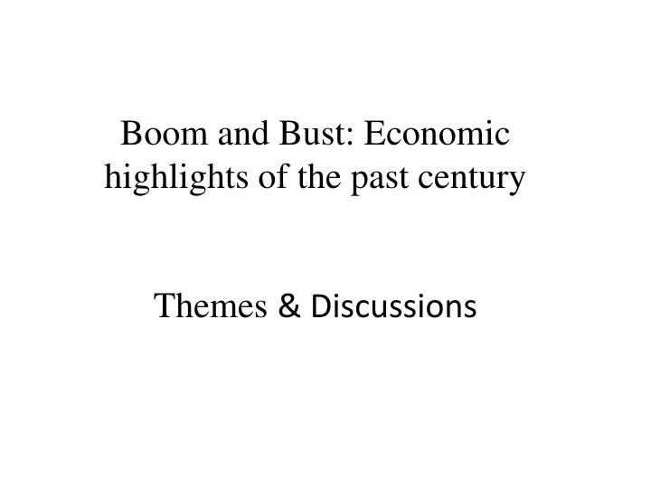 boom and bust economic highlights of the past century themes discussions