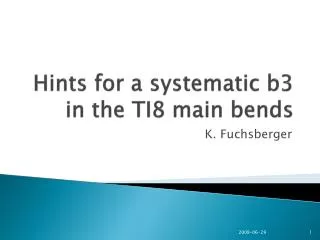 Hints for a systematic b3 in the TI8 main bends