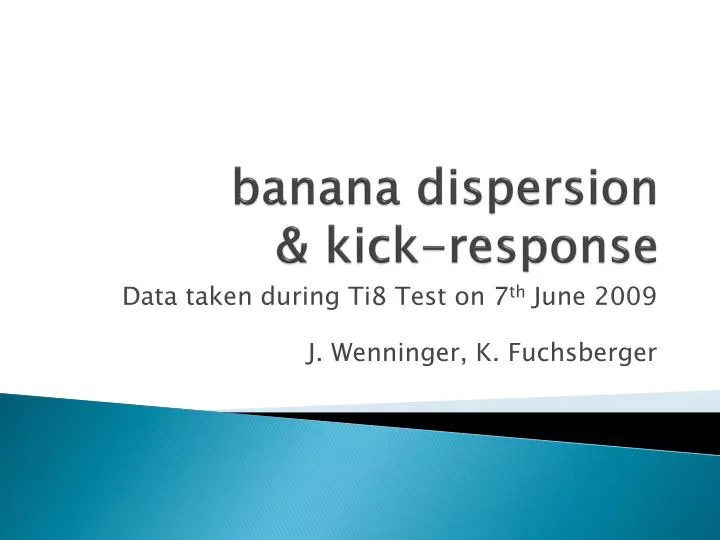 banana dispersion kick response