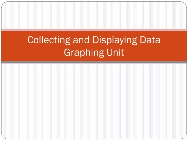collecting and displaying data graphing unit