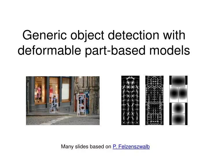 generic object detection with deformable part based models