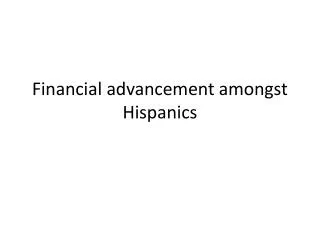 Financial advancement amongst H ispanics