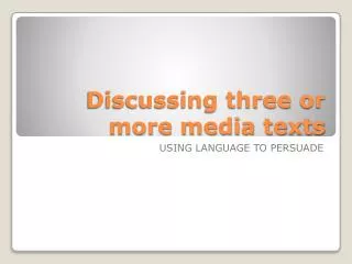 Discussing three or more media texts