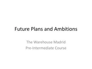 future plans and ambitions