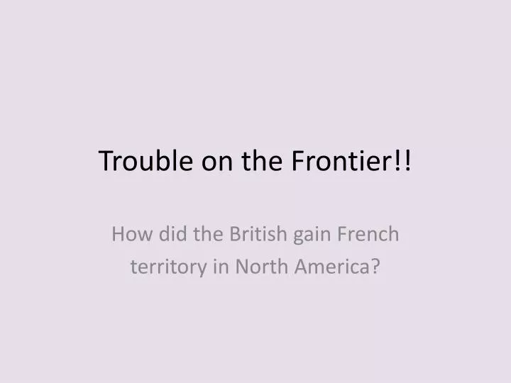 trouble on the frontier