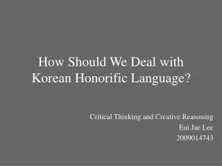 How Should We Deal with Korean Honorific Language?