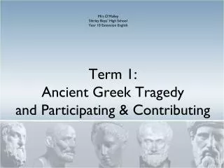 Term 1: Ancient Greek Tragedy and Participating &amp; Contributing