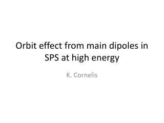 Orbit effect from main dipoles in SPS at high energy