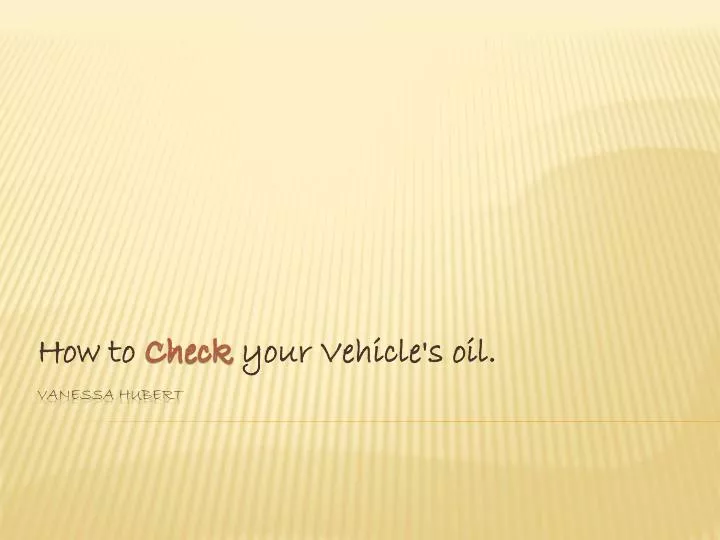 how to check your vehicle s oil