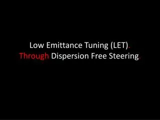 Low Emittance Tuning (LET) . Through Dispersion Free Steering .