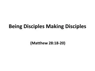 Being Disciples Making Disciples