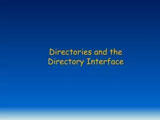 Directories and the Directory Interface