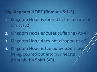 Big Kingdom HOPE (Romans 5:1-5): Kingdom Hope is rooted in the person of Christ (v2)