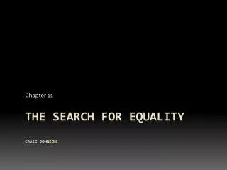 The Search for Equality Craig Johnson